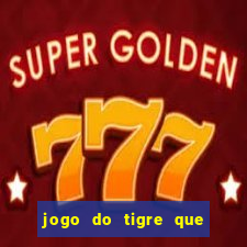 jogo do tigre que paga dinheiro de verdade